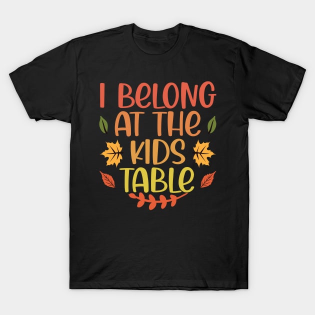 Thanksgiving Family Funny I Belong at the Kids Table T-Shirt by Giftyshoop